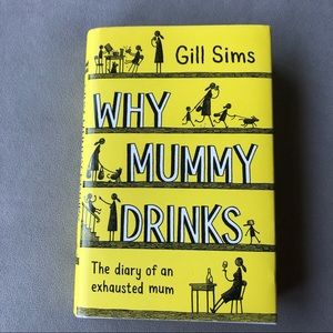 Why Mummy Drinks ~ Gill Sims ~ Hardcover